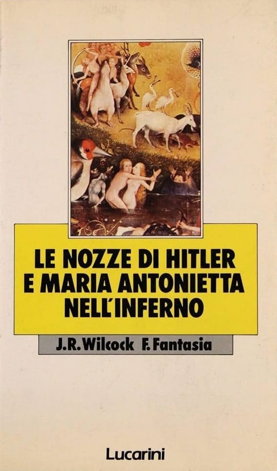 Le nozze di Hitler e Maria Antonietta nell'inferno, di J. Rodolfo Wilcock