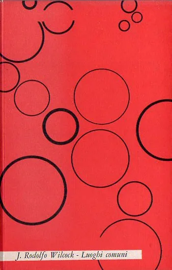 Luoghi Comuni, Poesie di J. Rodolfo Wilcock