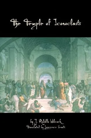 The temple of iconoclasts, by J. Rodolfo Wilcock