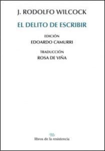 El delito de escribir, por J. Rodolfo Wilcock