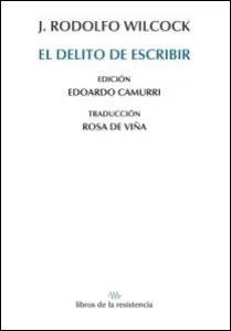 El delito de escribir, por J. Rodolfo Wilcock