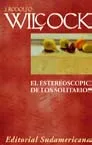 El estereoscopio de los solitarios, por J. Rodolfo Wilcock