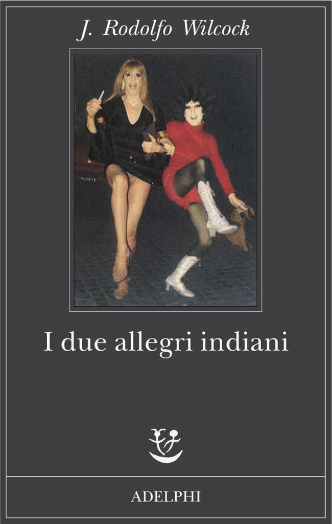I due allegri indiani I due allegri indiani, di J. Rodolfo Wilcock