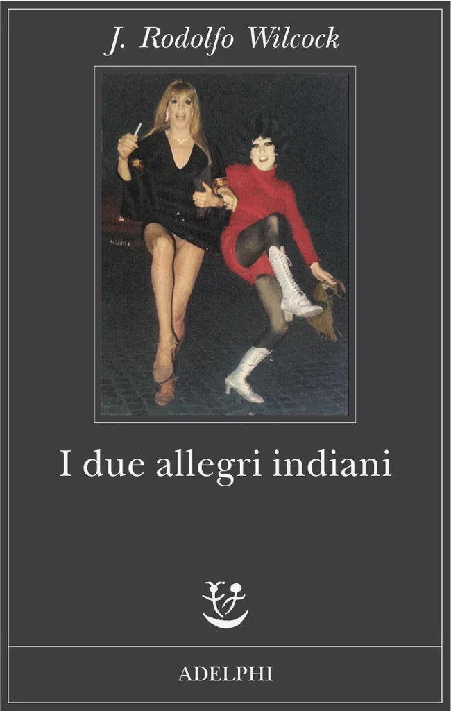 I due allegri indiani, di J. Rodolfo Wilcock