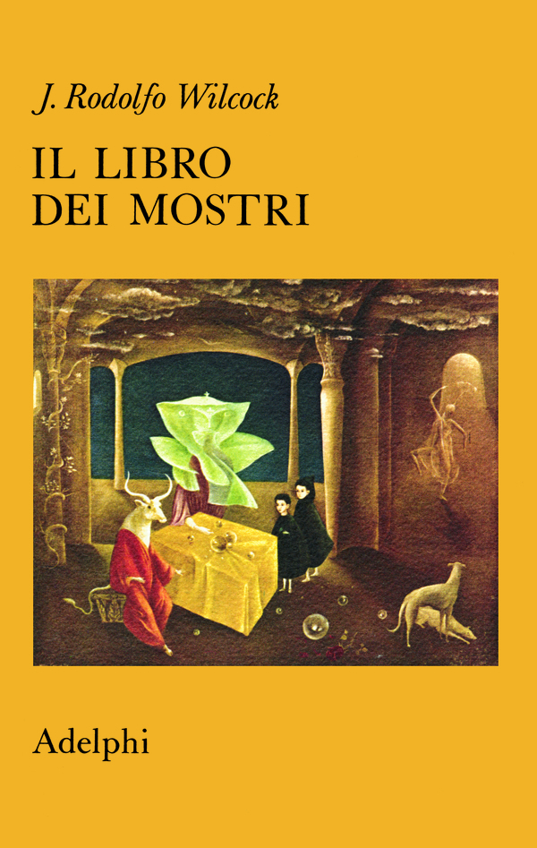 Il libro dei mostri, di J. Rodolfo Wilcock