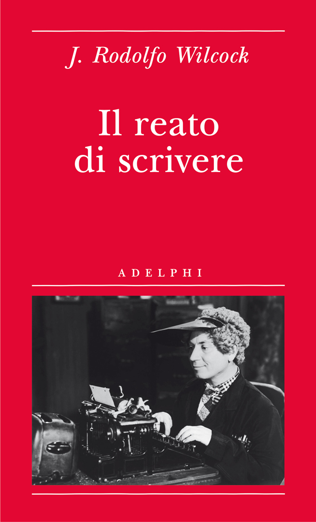 Il reato di scrivere, di J. Rodolfo Wilcock