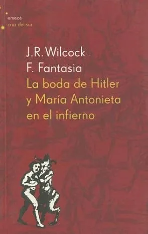 La Boda de Hitler y Maria Antonieta en el Infierno, por J. Rodolfo Wilcock