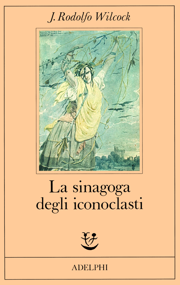 La sinagoga degli iconoclasti, di J. Rodolfo Wilcock