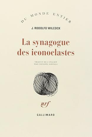 La synagogue des iconoclastes, par J. Rodolfo Wilcock