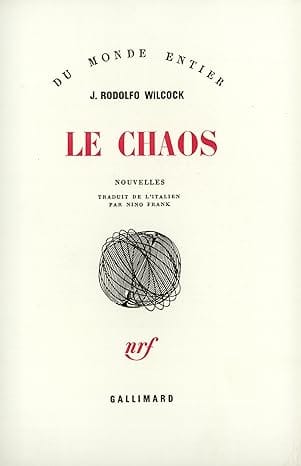 Le chaos, par J. Rodolfo Wilcock
