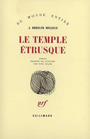 Le temple étrusque, par J. Rodolfo Wilcock