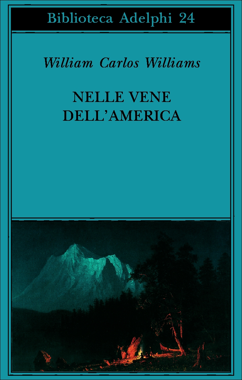 Copertina di Nelle vene dell’America di William Carlos Williams, Biblioteca Adelphi